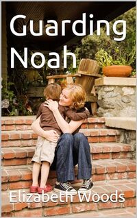 Guarding Noah (Cedar's Port Series Book 3) - Published on May, 2024