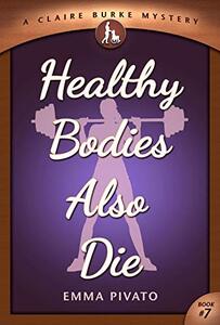 Healthy Bodies Also Die: A Claire Burke Mystery - Published on Feb, 2020