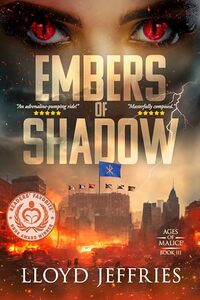 Embers of Shadow: Ages of Malice, Book III - Published on Apr, 2024