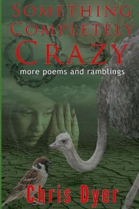 Something Completely Crazy!: More Poems and Ramblings