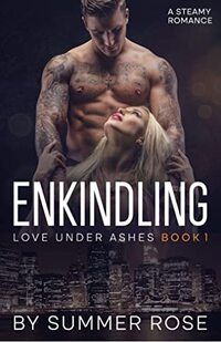 Enkindling: A Second Chance Steamy Romance (Love Under Ashes Book 1) - Published on Jan, 2022