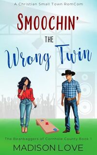 Smoochin' The Wrong Twin: A Christian, Small Town Romcom (The Beanbaggers of Cornhole County) - Published on Jan, 2025