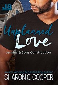 Unplanned Love (Jenkins & Sons Construction Series Book 4)