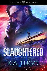 Slaughtered: Jack Slaughter Thrillers: #1