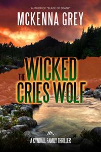 The Wicked Cries Wolf (Kyndall Family Thrillers Book 3)