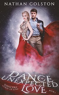 Dance of Unexpected Love: Book One (Dancers Curse Of Love 1) - Published on Oct, 2017