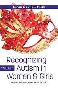 Recognizing Autism in Women and Girls: When it has been hidden well