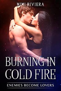 Burning in Cold Fire: Enemies Become Lovers
