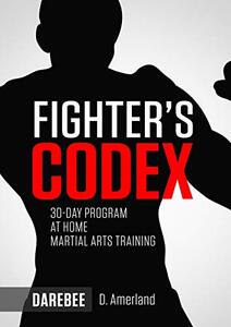 Fighter's Codex: 30-Day At Home Martial Arts Training Program