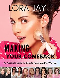 Making your comeback: An absolute guide to beauty recovery for women