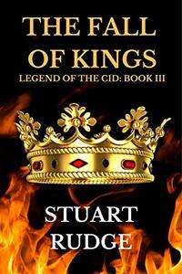 The Fall of Kings (Legend of the Cid Book 3)