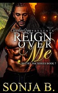 Reign Over Me: Sultry Ink Series -Book 7