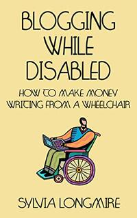 Blogging While Disabled: How to Make Money Writing from a Wheelchair