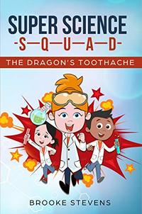 Super Science Squad: The Dragon's Toothache - Published on Oct, 2019