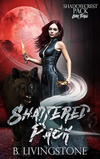 Shattered Pack: Shadowcrest Pack Series Book Three - Published on Aug, 2021