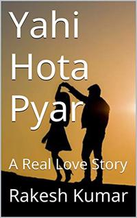 Yahi Hota Pyar: A Real Love Story (Raks Collection Book 1) (Hindi Edition)