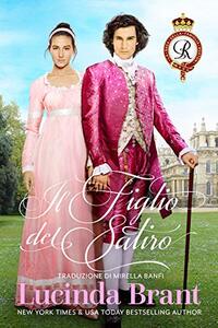 Il Figlio del Satiro: Un Romanzo Storico Georgiano (La Saga Della Famiglia Roxton Vol. 5) (Italian Edition)