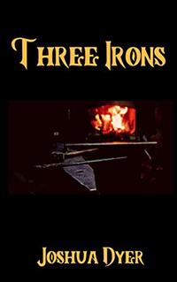 Three Irons : A Dark Fantasy Novella