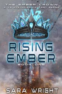 Rising Ember: The Ember Crown, a YA Dystopian Fantasy Series