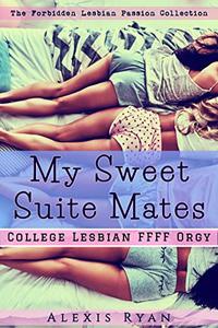 My Sweet Suite Mates - College Lesbian FFFF Orgy: Young College Lesbians Daisy Chain (The Lesbian Group Sex Series)