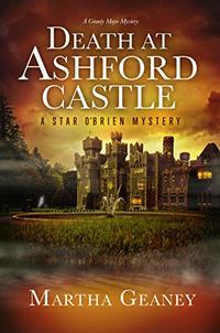 Death at Ashford Castle: A Star O'Brien Mystery: A County Mayo Mystery (Star O'Brien Mystery Series Book 2)