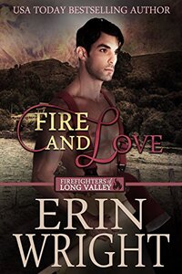 Fire and Love: A Fireman Western Romance Novel (Firefighters of Long Valley Romance Book 3) - Published on Aug, 2018