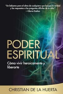 Poder Espiritual: Cómo vivir heroicamente y liberarte (Spanish Edition)