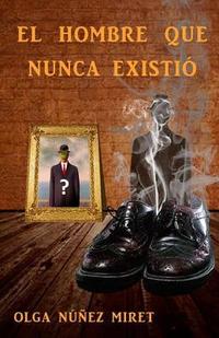 El Hombre Que Nunca Existio