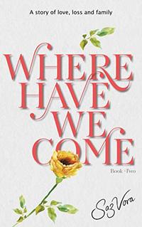 Where Have We Come - A story of love, loss and family (University Reena & Nikesh Book 2) - Published on Mar, 2020