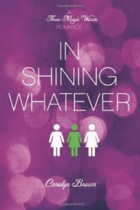 In Shining Whatever (A Three Magic Words Romance)