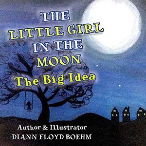 The Little Girl in the Moon: The Big Idea - Published on Sep, 2017