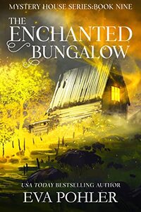 The Enchanted Bungalow (The Mystery House Series Book 9)