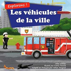 Explorons ! Les vÃ©hicules de la ville: Un livre illustrÃ© en rimes sur les camions et voitures pour les enfants [histoires du soir en vers] (French Edition)