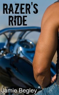 Razer's Ride (The Last Riders Book 1) - Published on Jun, 2013