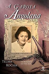 A Garota Angolana: Um Romance Biográfico (Portuguese Edition)