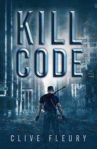 Kill Code: A Dystopian Science Fiction Novel - Published on Dec, 2018