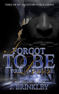 I Forgot To Be Your Lover: An Urban Love Story