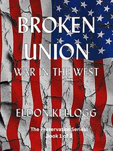 Broken Union - War in the West (Preservation! Book 1)