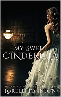 My Sweet Cinderella (Tantalising Tales Collection) - Published on Oct, 2020