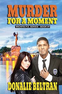 Murder For A Moment (The Wichita P.D. Series Book 1)