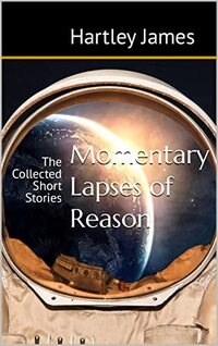 Momentary Lapses of Reason: The Collected Short Stories