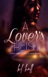 A Lover's Heist: Chief and Gianna's Love Story (Heist of Hearts Book 1)