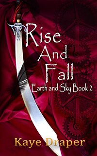 Rise and Fall: (A Supernatural Steampunk Fantasy Romance) (Earth and Sky Saga Book 2) - Published on Aug, 2016