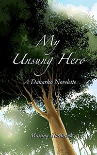 My Unsung Hero: A Danarko Novelette