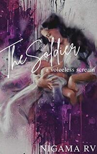The Soldier: A Voiceless Scream