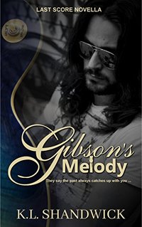 Gibson's Melody: Last Score Novella - Published on Sep, 2017