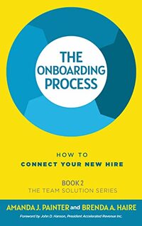 The Onboarding Process: How to Connect Your New Hire