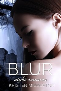 Blur (Night Roamers) Book 1 - Published on Jun, 2014