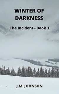 Winter of Darkness: Book 3 - The Incident - Published on Jul, 2021