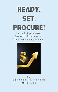 Ready, Set, Procure! : Level Up Your Small Business with Procurement Strategy